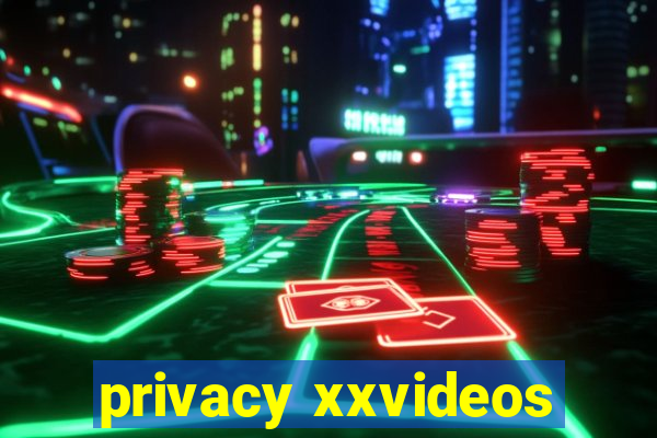 privacy xxvideos